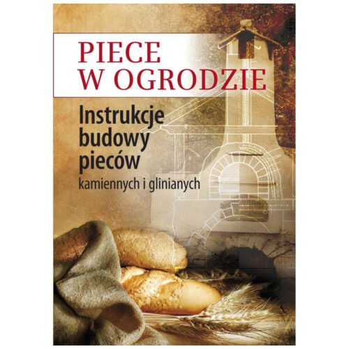 Piece w ogrodzie. Instrukcje budowy pieców...