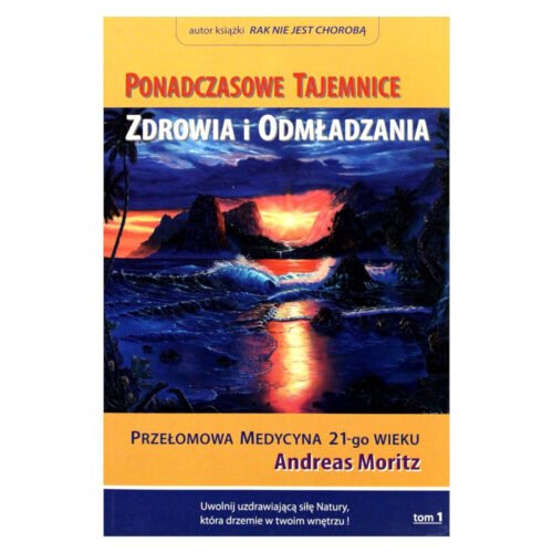 Ponadczasowe tajemnice zdrowia i odmładzania T.1