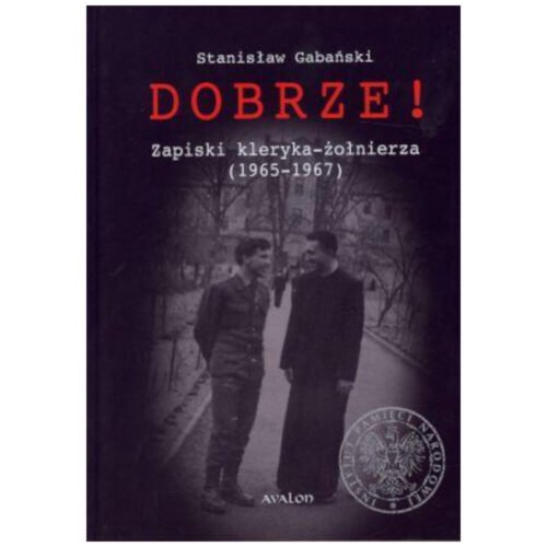 Dobrze! Zapiski kleryka-żołnierza (1965-1967)