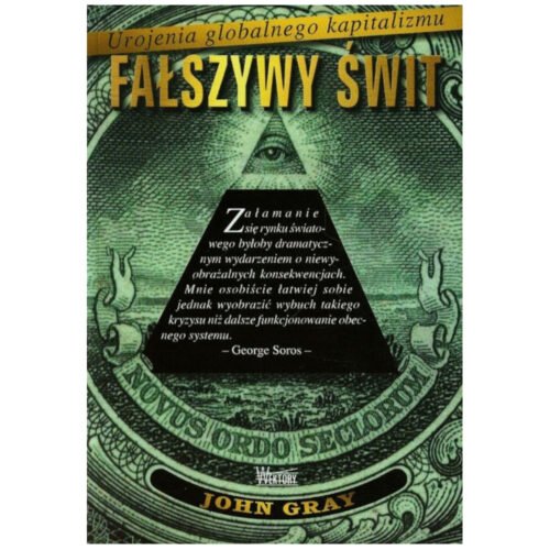 Fałszywy świt. Urojenia globalnego kapitalizmu