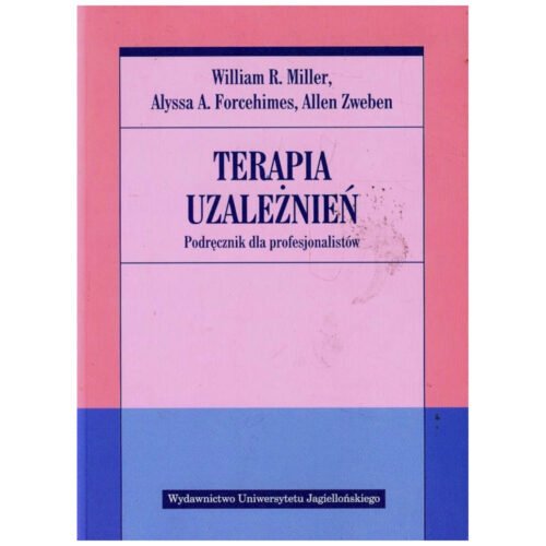 Terapia uzależnień. Podręcz. dla profesjonalistów