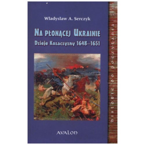 Na płonącej Ukrainie. Dzieje Kozaczyzny...BR