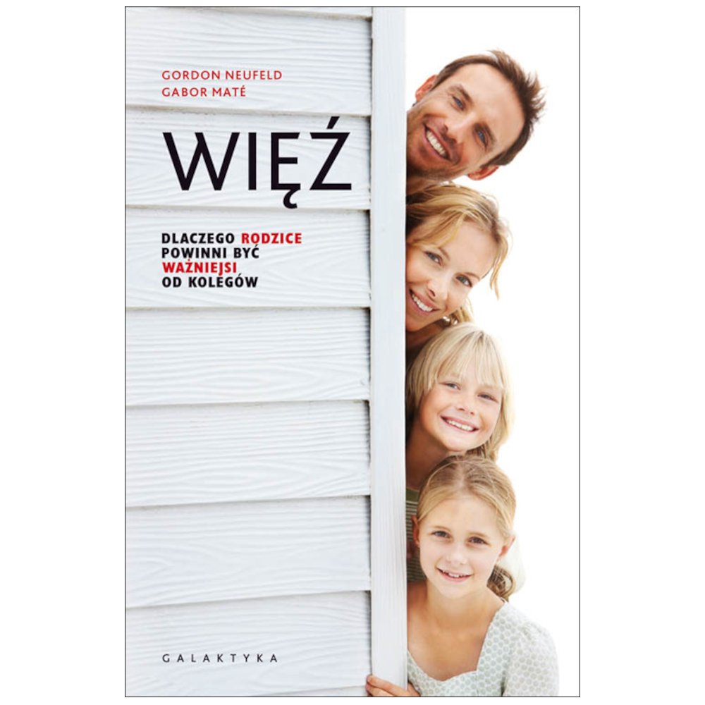 Więź. Dlaczego rodzice powinni być ważniejsi...