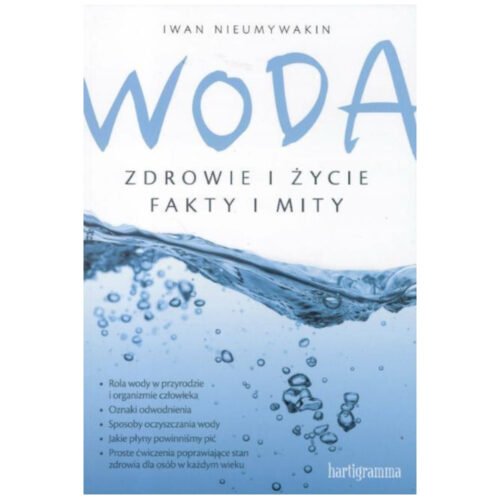 Woda. Zdrowie i życie. Fakty i mity