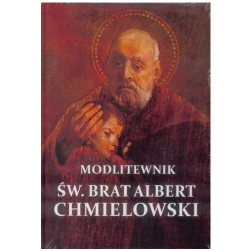 Modlitewnik - Św. Brat Albert Chmielowski