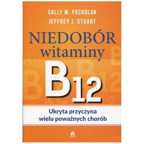 Niedobór witaminy B12 Ukryta przyczyna wielu...