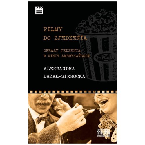 Filmy do zjedzenia. Obrazy jedzenia w kinie...