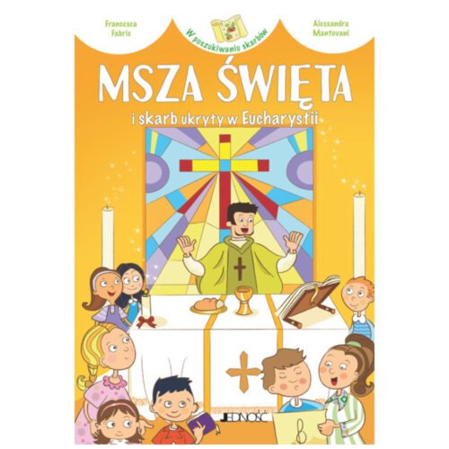 Msza Święta i skarb ukryty w Eucharystii