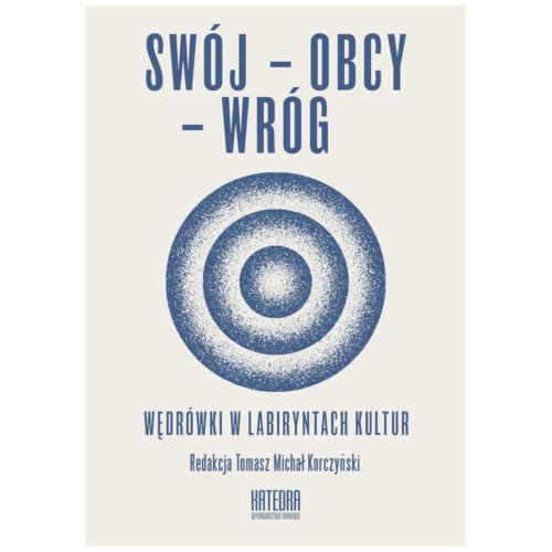 Swój-obcy-wróg Wędrówki w labiryntach kultur