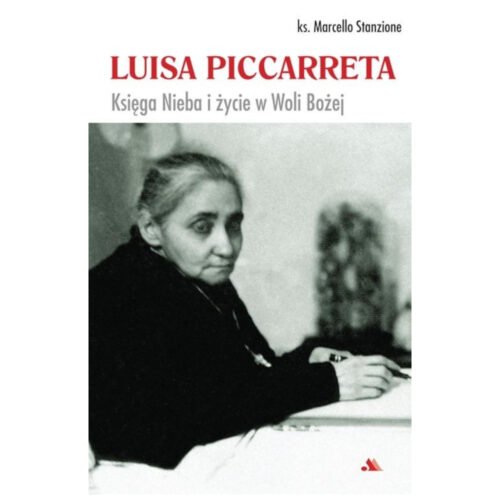Luisa Piccarreta. Księga Nieba i życie w Woli...