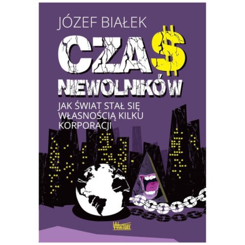 Czas niewolników. Jak świat stał się własnością..