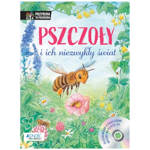 Pszczoły i ich niezwykły świat + CD