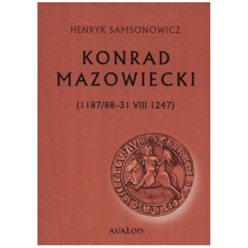 Konrad Mazowiecki (1187/88-31 VIII 1247)