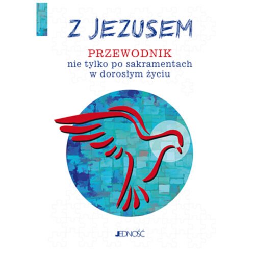 Z Jezusem. Przewodnik nie tylko po sakramentach..