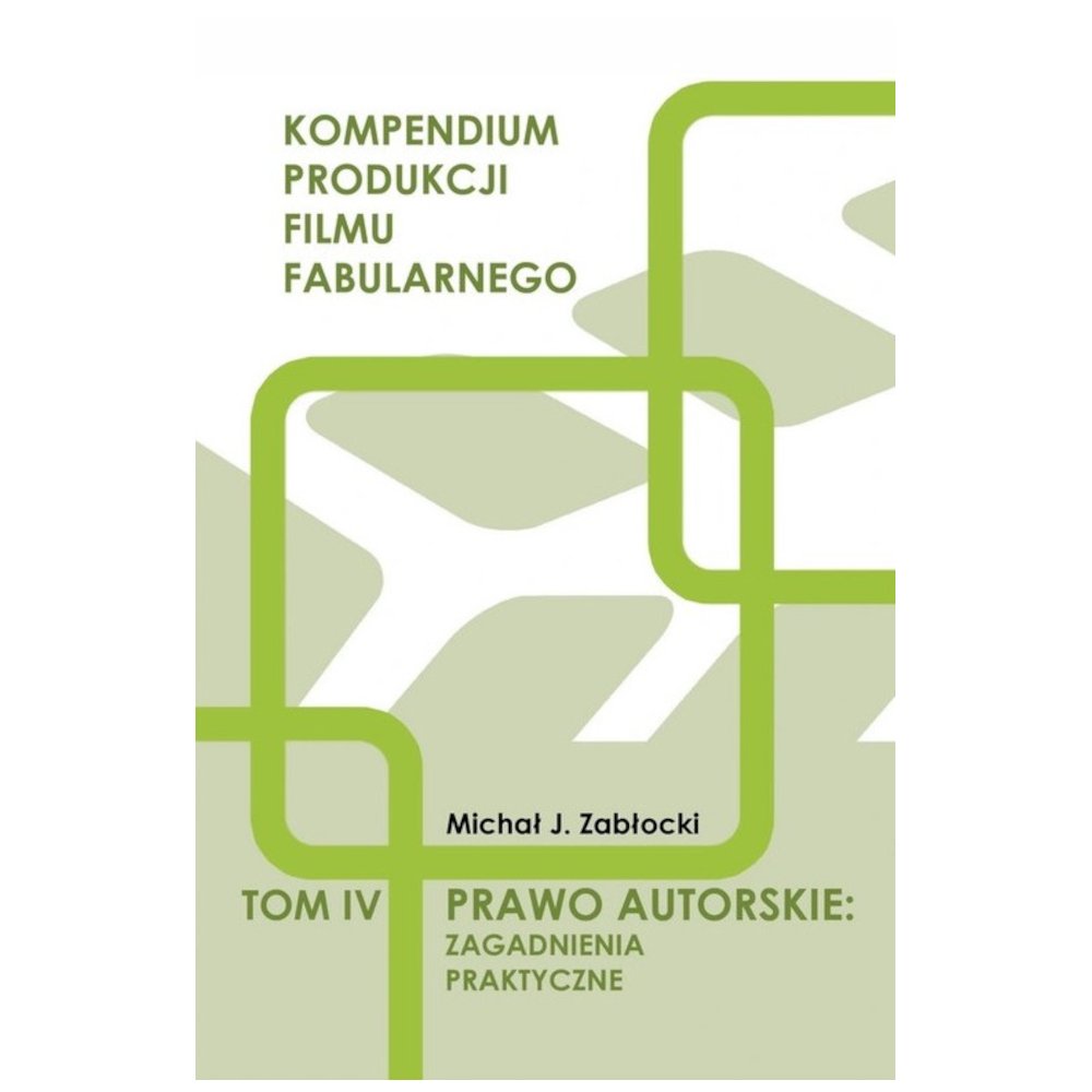 Prawo autorskie: zagadnienia praktyczne T.4