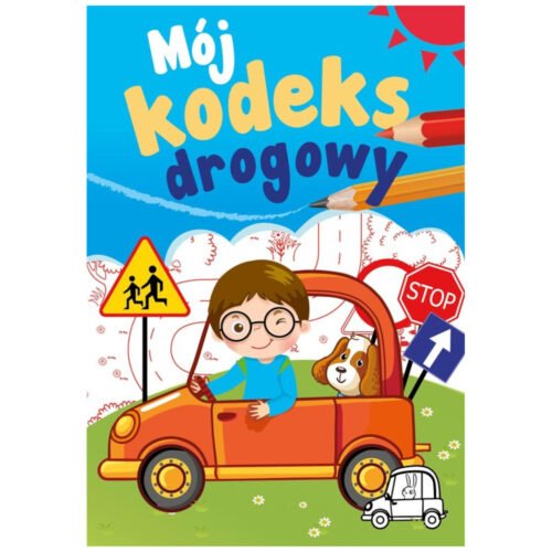 Mój kodeks drogowy. Mój kodeks drogowy
