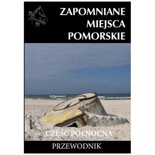 Zapomniane miejsce Pomorskie, część północna