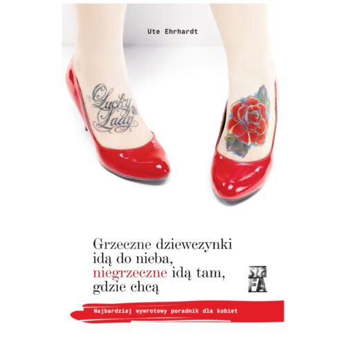 Grzeczne dziewczynki idą do nieba, niegrzeczne...