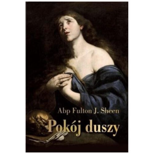 Pokój duszy. Przewodnik duchowy dla poszukujących