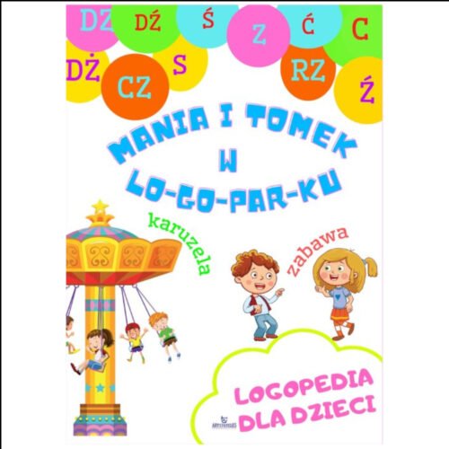 Mania i Tomek w logoparku. Logopedia dla dzieci