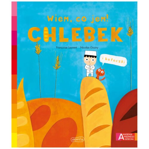 Akademia mądrego dziecka. Wiem, co jem! Chlebek