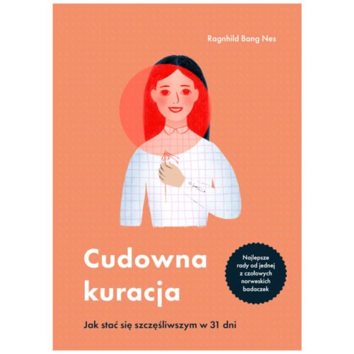 Cudowna kuracja. Jak stać się szczęśliwszym