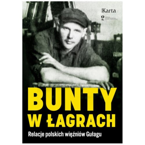 Bunty w łagrach. Relacje polskich więźniów Gułagu