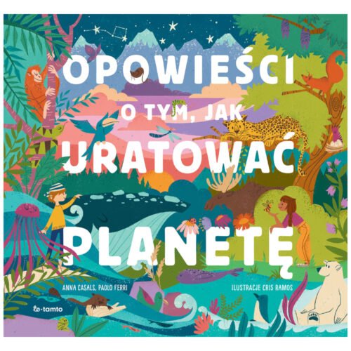 Opowieści o tym, jak uratować planetę