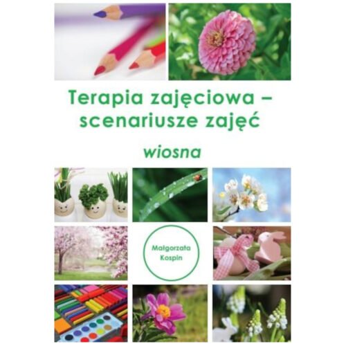 Terapia zajęciowa - scenariusze zajęć wiosna