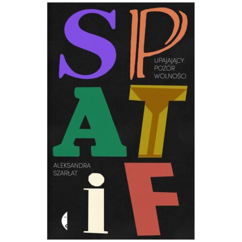 SPATiF. Upajający pozór wolności