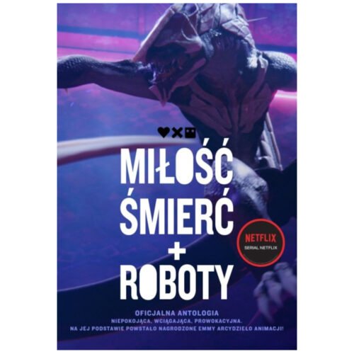 Miłość, śmierć i roboty. Oficjalna antologia