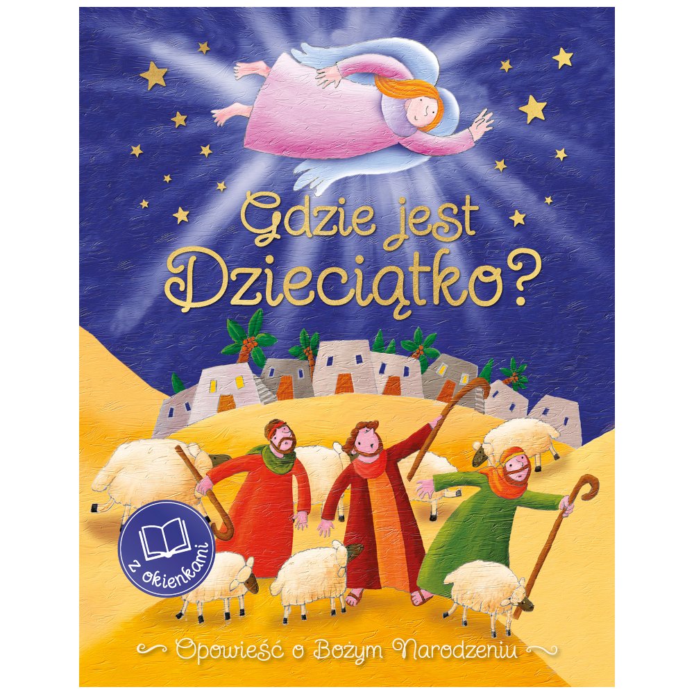 Gdzie jest Dzieciątko? Opowieść o Bożym Narodzeniu