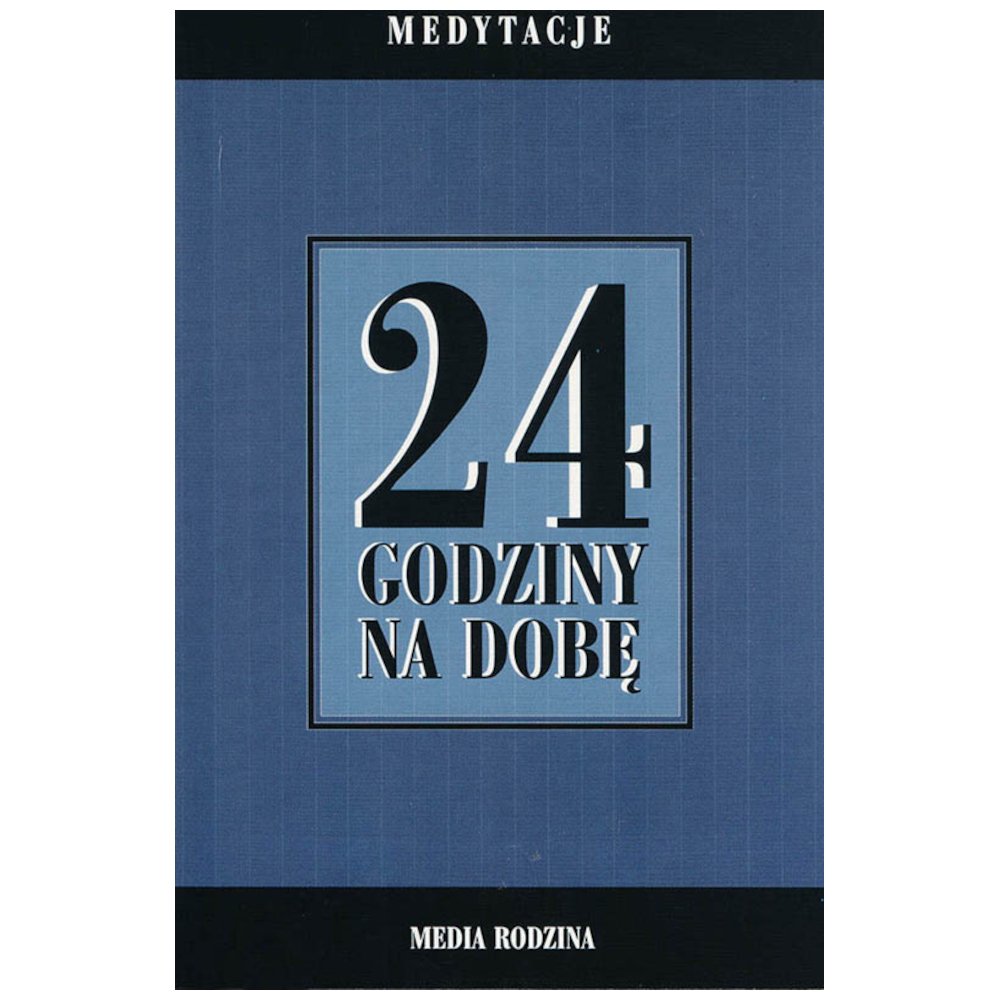 24 godziny na dobę. Zbiór 366 medytacji...