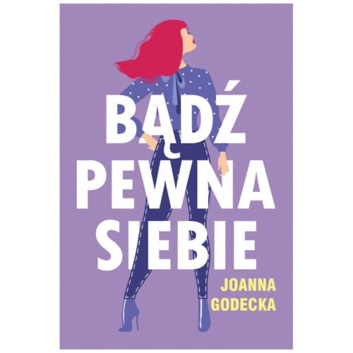 Bądź pewna siebie
