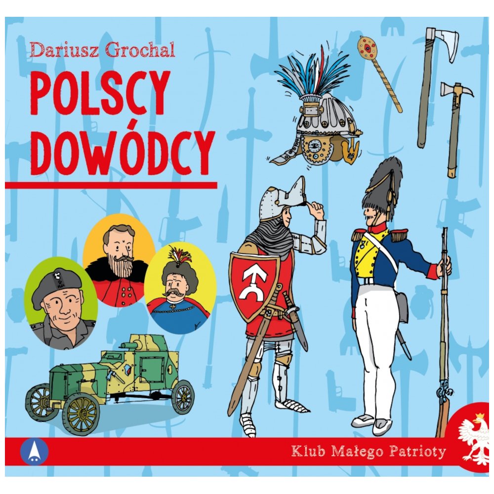 Klub małego patrioty. Polscy dowódcy