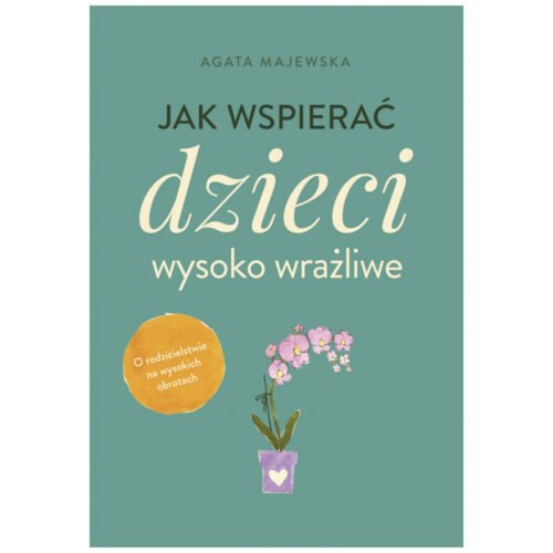 Jak wspierać dzieci wysoko wrażliwe