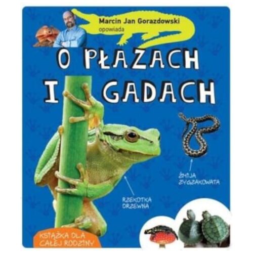 Marcin Gorazdowski opowiada o płazach i gadach
