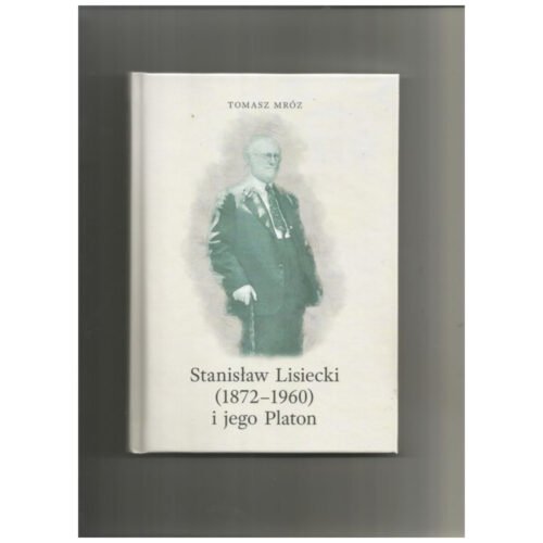 Stanisław Lisiecki (1872-1960) i jego Platon