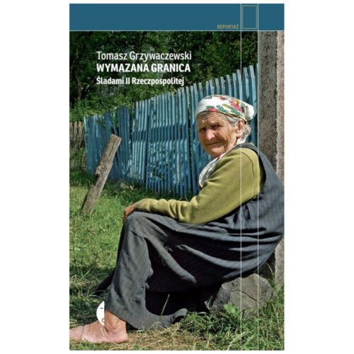Wymazana granica. Śladami II Rzeczpospolitej w.2