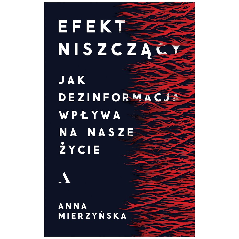 Efekt niszczący. Jak dezinformacja wpływa na nasze