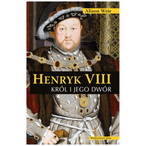 Henryk VIII. Król i jego dwór