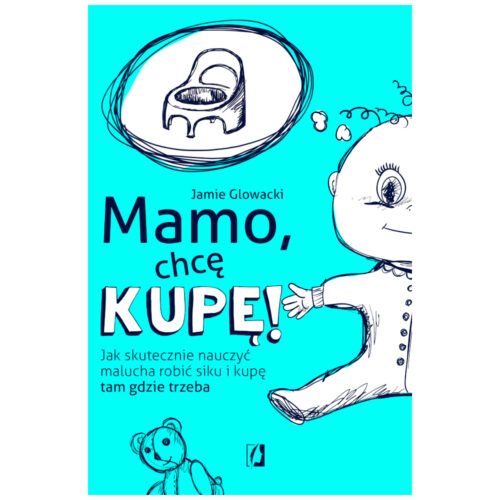 Mamo, chcę kupę!