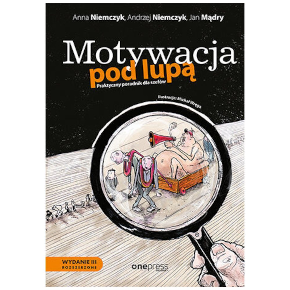 Motywacja pod lupą. Praktyczny poradnik dla.. w.3
