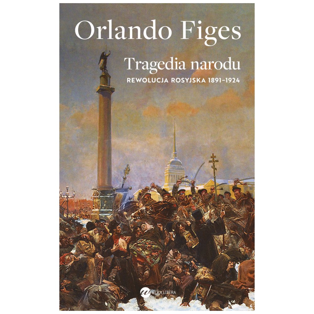 Tragedia narodu. Rewolucja rosyjska 1891-1924