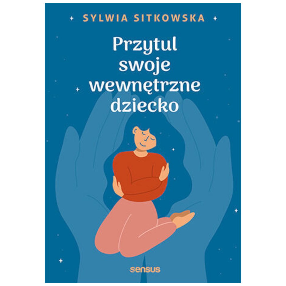Przytul swoje wewnętrzne dziecko