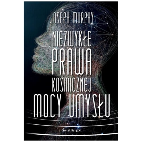 Niezwykłe prawa kosmicznej mocy umysłu