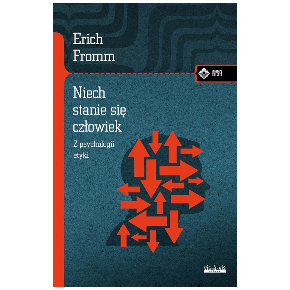 Niech się stanie człowiek. Z psychologii etyki