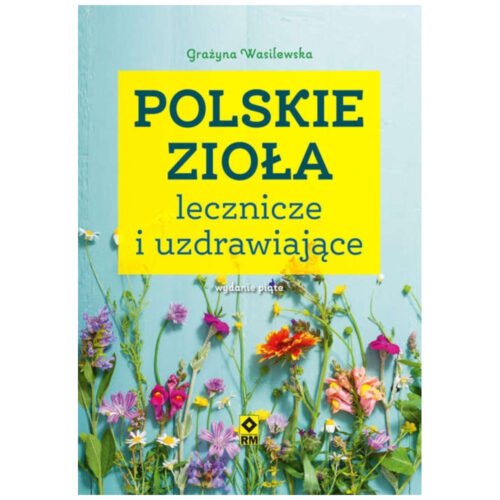 Polskie zioła lecznicze i uzdrawiające w.5