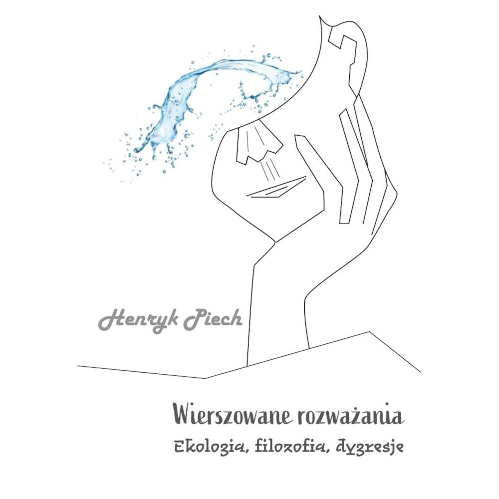 Wierszowane rozważania. Ekologia, filozofia...