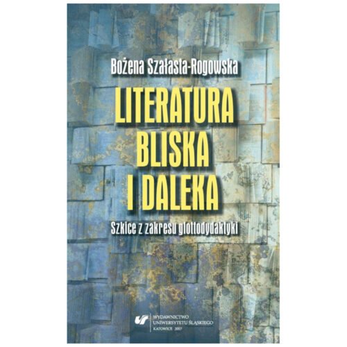 Literatura bliska i daleka. Szkice z zakresu...